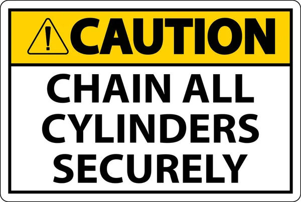 Caution Sign Chain All Cylinders Securely — Stock Vector