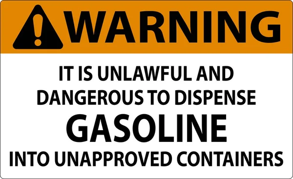 Warnschild Ist Rechtswidrig Und Gefährlich Benzin Nicht Genehmigte Behälter Abzugeben — Stockvektor