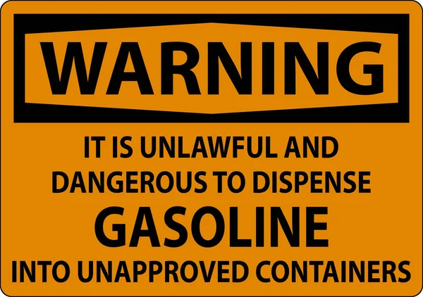 Warning Sign Unlawful Dangerous Dispense Gasoline Unapproved Containers — Stock Vector