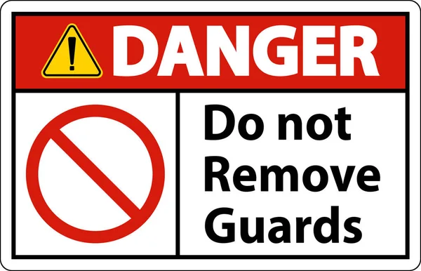 Κίνδυνος Μην Αφαιρέσετε Φρουρούς Και Σημάδι Κινδύνου Λευκό Φόντο — Διανυσματικό Αρχείο