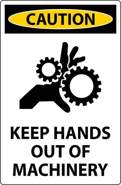 Voorzichtigheidsteken Blijf Met Handen Uit Machinerie — Stockvector