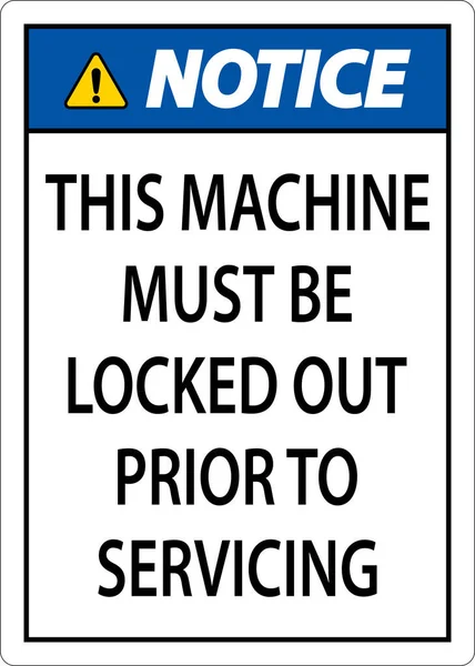 Notice Machine Must Locked Out Prior Servicing Sign — Stock Vector