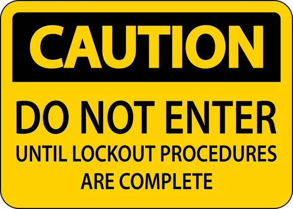 Försiktighet Ange Inte Förrän Lockout Procedurer Kompletta Logga — Stock vektor