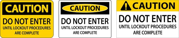 Caution Enter Lockout Procedures Complete Sign — Stock Vector