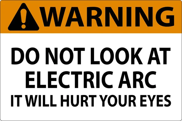 Warning Sign Look Electric Arc Hurt Your Eyes — Stock Vector