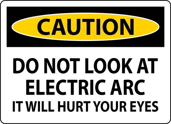 Обережний Знак Дивиться Електричну Дугу Яка Зашкодить Вашим Очам — стоковий вектор