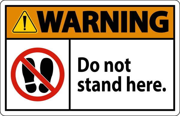 Σημάδι Προειδοποίησης Μην Στέκεστε Εδώ Στο Λευκό Φόντο — Διανυσματικό Αρχείο