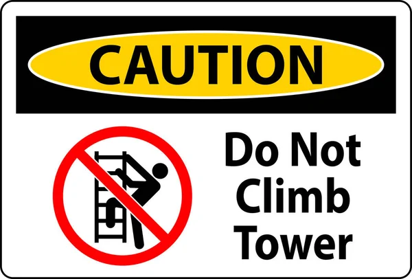 Caution Sign Climb Tower White Background — Stock Vector