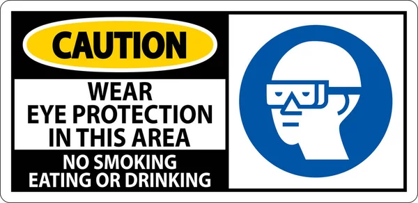 Figyelmeztető Jel Viseljen Szemvédelmet Ezen Területen Tilos Dohányzás Evés Vagy — Stock Vector
