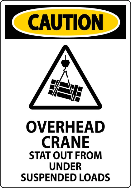Caution Sign Overhead Crane Suspended Loads — Stock Vector