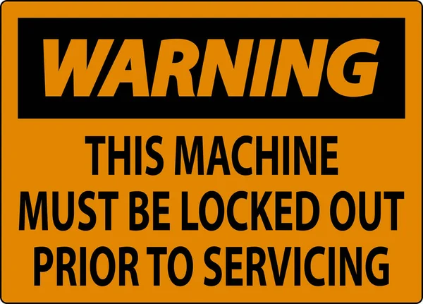 Varning Maskin Underteckna Denna Maskin Måste Vara Utelåst Innan Service — Stock vektor