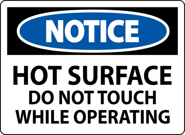 Notice Sign Hot Surface Touch While Operating — Stock Vector