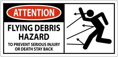 Attention Sign, Flying Debris Hazard - To Prevent Serious Injury Or Death Stay Back clipart