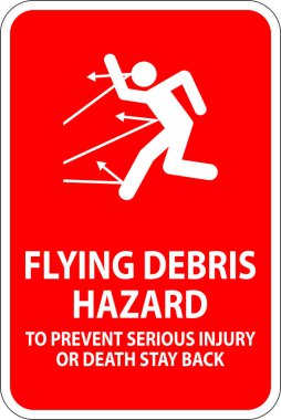 Danger Sign, Flying Debris Hazard - To Prevent Serious Injury Or Death Stay Back clipart
