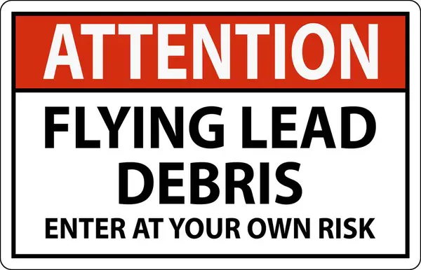 stock vector Attention sign warning about the dangers of flying lead debris, indicating entry at one's own risk.