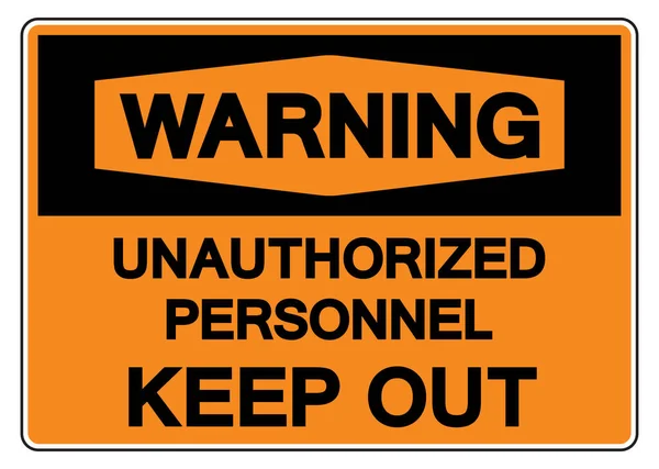 Warning Unauthorized Personnel Keep Out Symbol Sign Vector Illustration Isolate — Stock Vector