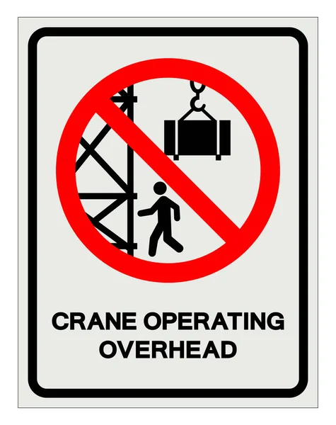 Danger Crane Operating Overhead Stay Out Suspened Loads Symbol Sign — Stock Vector