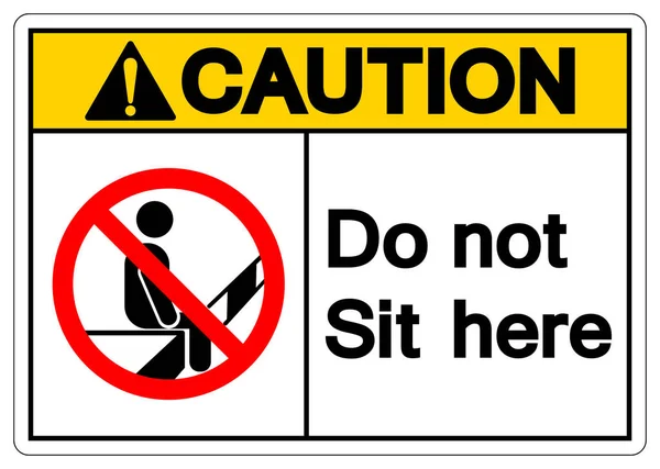 ご注意くださいここに座ることはありませんシンボルサイン ベクトルイラスト 白の背景ラベルに隔離 Eps10 — ストックベクタ