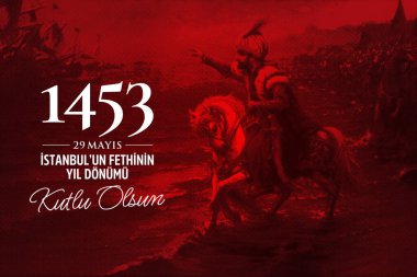 29 Mayis 1453, İstanbul Fethinin Yil Donumu Kutlu Olsun. İngilizce: 