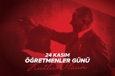 24 Kasım, Öğretmenler Günü kutlama vektör illüstrasyonu. İngilizce: 24 Kasım, Öğretmenler Günün kutlu olsun. O gün Atatürk 'e 