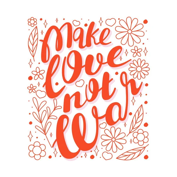 Typografie Zin Maak Liefde Niet Oorlog Motivatie Citaat Met Bloemenelementen — Stockvector