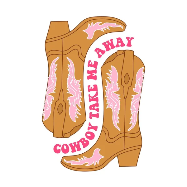 Retro Cowgirl Boots Cowboy Take Away Quotes Cowboy Western Wild — Stock Vector