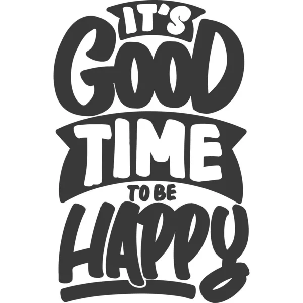 Good Time Happy Motivational Typography Quote Design — Stock Vector