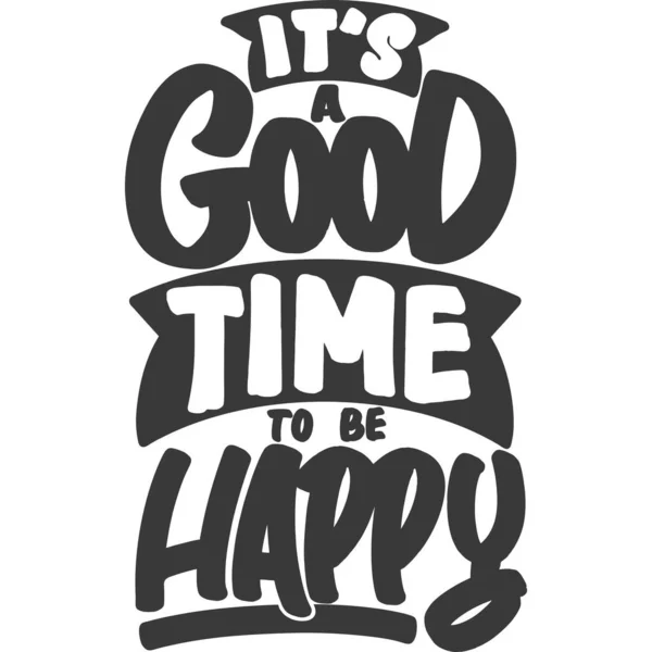Good Time Happy Motivational Typography Quote Design - Stok Vektor