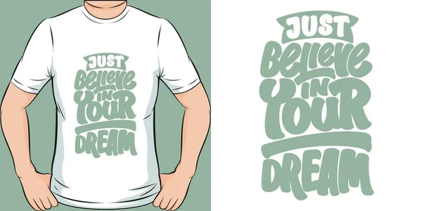 Glauben Sie Einfach Ihren Traum Motivation Typografie Zitat Shirt Design — Stockvektor
