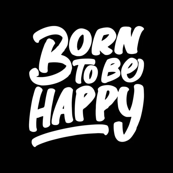 Born Happy Motivational Typography Quote Design Shirt Mug Poster Other — Stock Vector