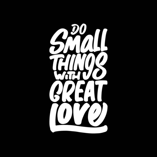 Small Things Great Love Motivational Typography Quote Design Shirt Mug — Stockový vektor