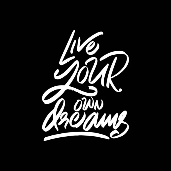 Live Your Own Dreams Motivational Typography Citation Design Pour Shirt — Image vectorielle