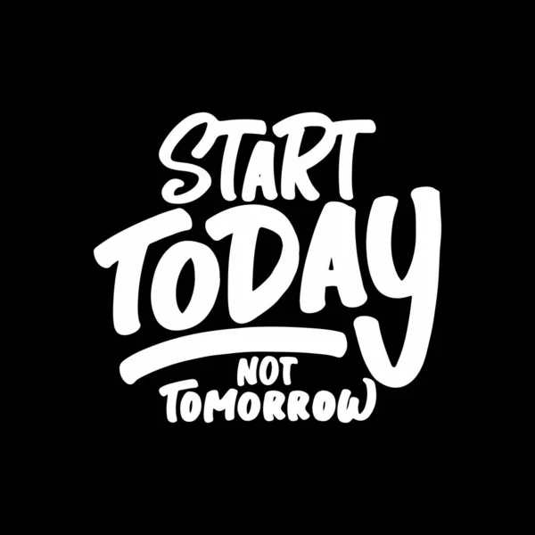 Start Today Tomorrow Motivational Typography Quote Design Shirt Mug Poster — стоковый вектор