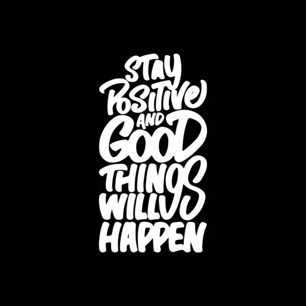 Stay Positive Good Things Happen Motivational Typography Quote Design Shirt — Stock Vector