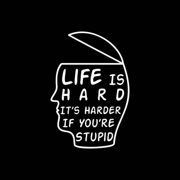 Life Hard Harder You Stupid Funny Typography Quote Design Shirt - Stok Vektor