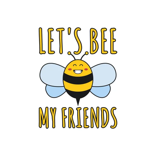 Let Bee Friends Funny Typography Quote Design Shirt Mug Plakát — Stockový vektor
