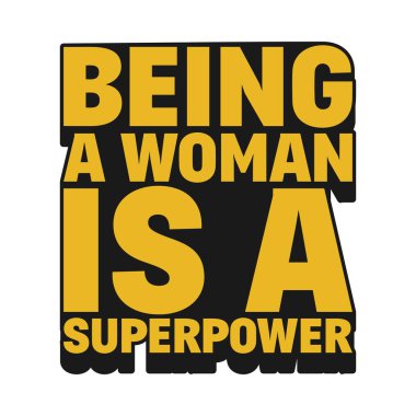 Kadın Olmak Bir Süper Güç Motivasyonal Tipografik Alıntı Tasarımı.