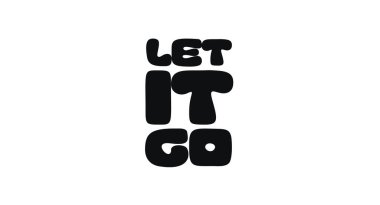 Motivasyonel Tırnak Asgari Kalın İfade Bırak Gitsin. Rahatlama, huzur ve farkındalık mesajları. Posterler, çıkartmalar, kartlar ve giyim için ideal. Vektör İllüstrasyonu