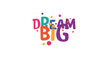 Neşeli noktalar ve parlak renkleri olan büyük renkli baloncuklar hayal et. Çocuk dekorasyonu, tişörtler, posterler ya da motivasyon kırtasiyesi için ilham verici bir alıntı. Vektör illüstrasyonu