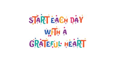 Neşelendirici mesaj her gün yumuşak, neşeli bir kalple başlıyor. Yaşam tarzı tasarımı, duvar baskıları, kartlar, sağlık durumu ya da dikkatli posterler için mükemmel. Vektör illüstrasyonu