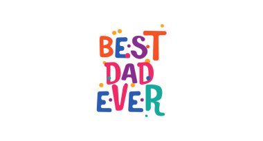 Gelmiş geçmiş en iyi baba neşeli renkli harflerle yazılmış. Babalar Günü için ideal, kişisel mesajlar, aile hediyeleri ya da kutlama fotoğrafları. Vektör illüstrasyonu