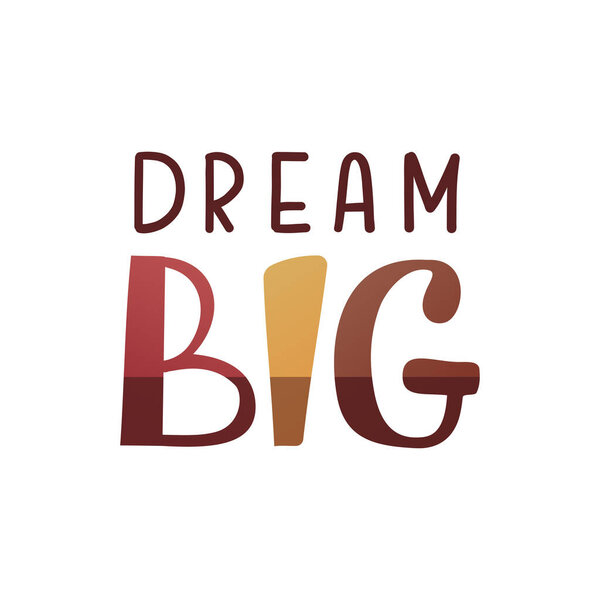 "dream big" handwritten lettering. Isolated vector illustration for poster, banner, cover, card.