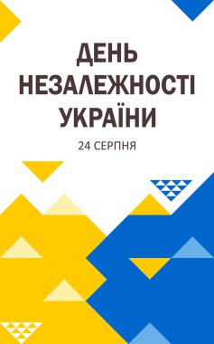 Independence Day of Ukraine written text in Ukrainian. August 24. Vertical white poster with yellow and blue triangles. Vector.