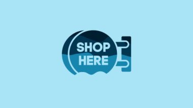 Blue Signboard hanging with an inscription shop here icon isolated on blue background. Suitable for advertisements bar, cafe, pub, restaurant. 4K Video motion graphic animation.