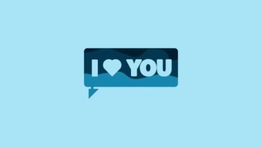 Blue Speech bubble with text I love you icon isolated on blue background. Valentines day. 4K Video motion graphic animation.