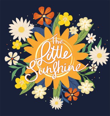 Küçük güneş ışığı sloganı. Güzel botanik posteri. Çiçekler, güneş ve güzel harfler. Tebrik kartı ya da kumaş baskı için tasarım ögesi. Düz elle çizilmiş vektör çizimi