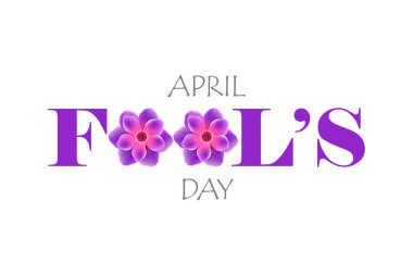 April Fool's Day. Creative text with flowers on a white background close up. clipart