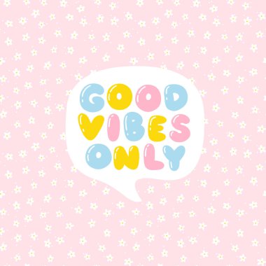 Sadece iyi titreşimler - baloncuk harfli kısa slogan sevimli retro graffiti tarzında alıntı. Parlak harflerle yazılmış el yazısı. Çizgi roman ünlemi pastel desende ölür.
