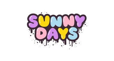 Güneşli günler. Eski güzel graffiti tarzında kısa bir slogan alıntısı. Kabarcıklı el, siyah felçli harfler ve boya lekeleri çizdi. Beyaz arkaplanda vektör izole et