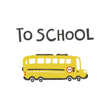 Okula. Sarı bir otobüsün basit İskandinav tarzında mektup ve vektör çizimi. Bebek kıyafetleri ve oda dekorasyonu için ideal..